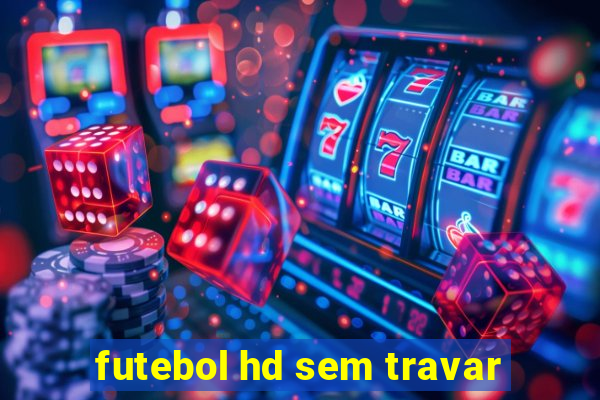 futebol hd sem travar